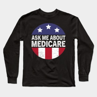 Ask Me About Medicare     (2) Long Sleeve T-Shirt